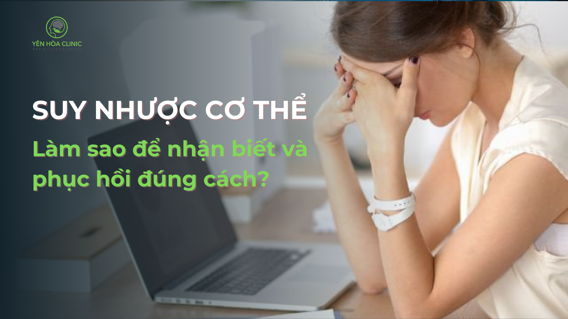 Suy Nhược Cơ Thể: Làm Sao Để Nhận Biết Và Phục Hồi Đúng Cách?
